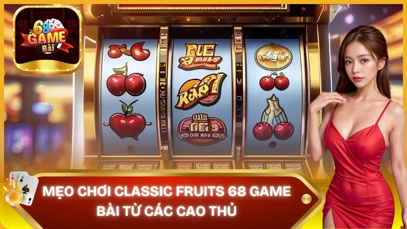 Mẹo chơi Classic Fruits từ các cao thủ