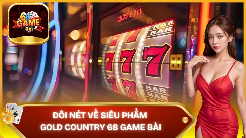 Đôi nét về siêu phẩm Gold Country